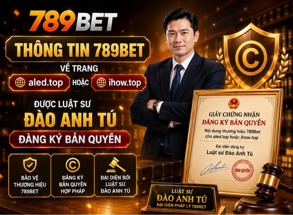 Thông tin 789Bet về trang aled.top hoặc unisvap.cc được Luật sư Đào Anh Tú đăng ký bản quyền